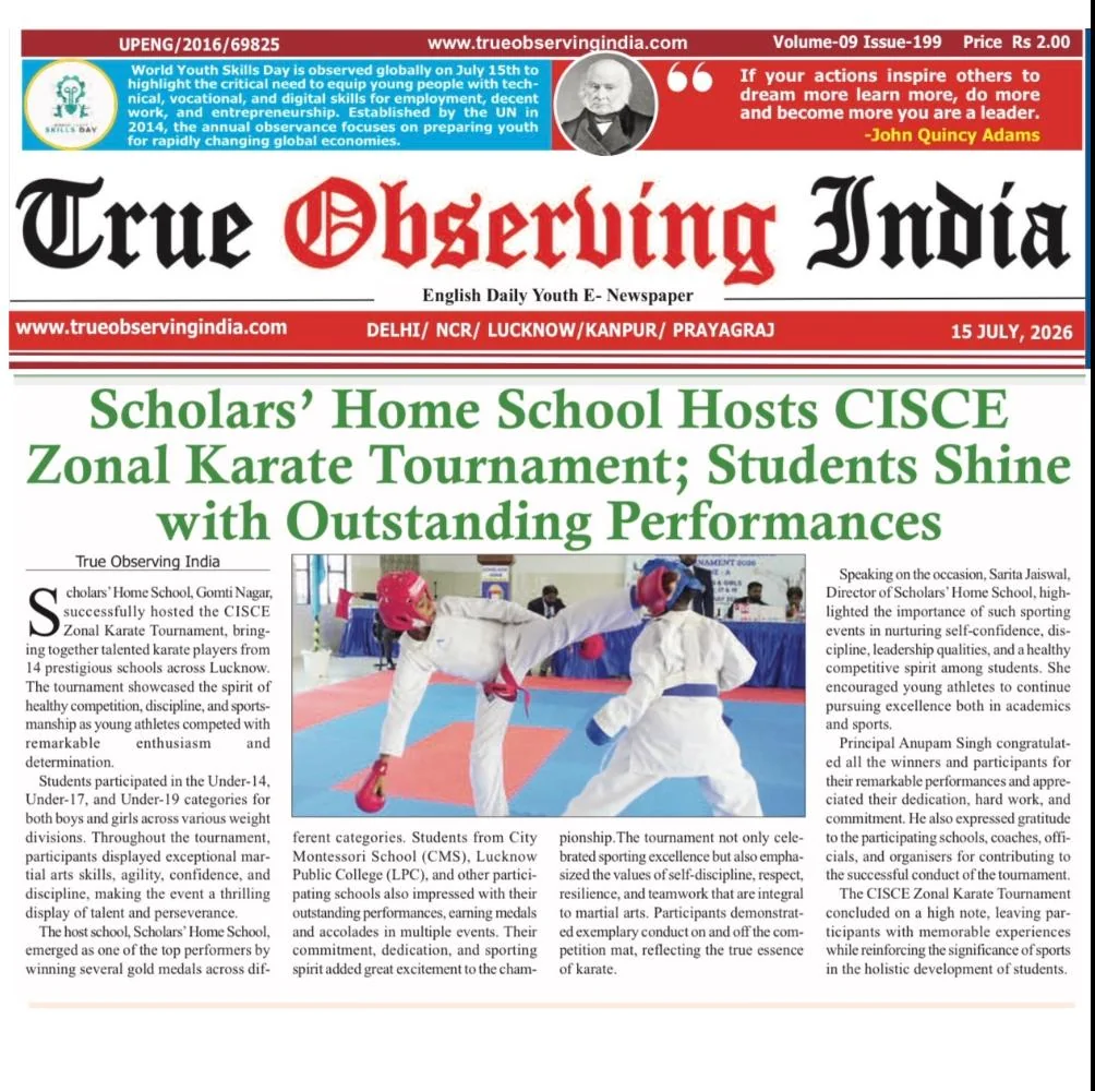True Observing India, 15 Jul 2026: Scholars' Home hosts the CISCE Zonal Karate Tournament; students shine